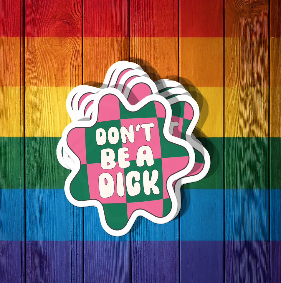 Don't Be a Dick Sticker