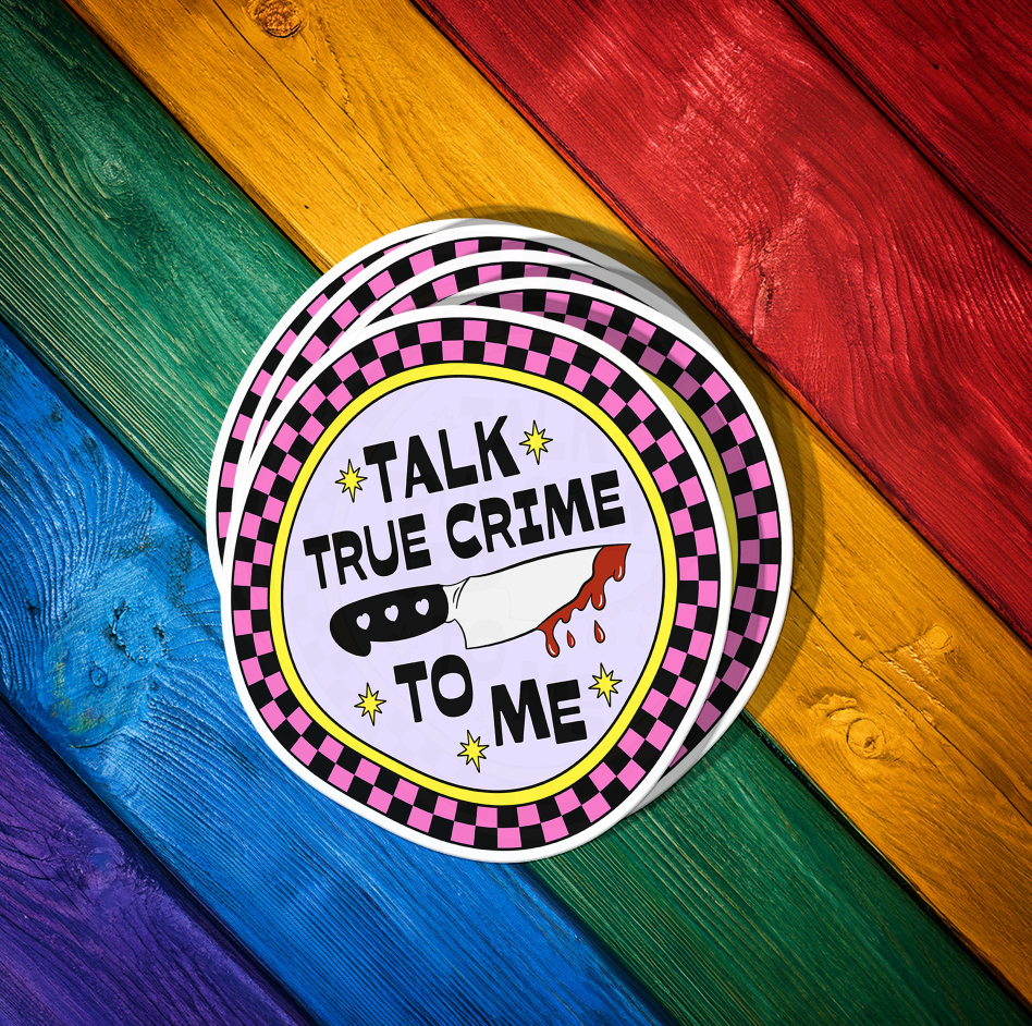 Talk True Crime to Me Sticker