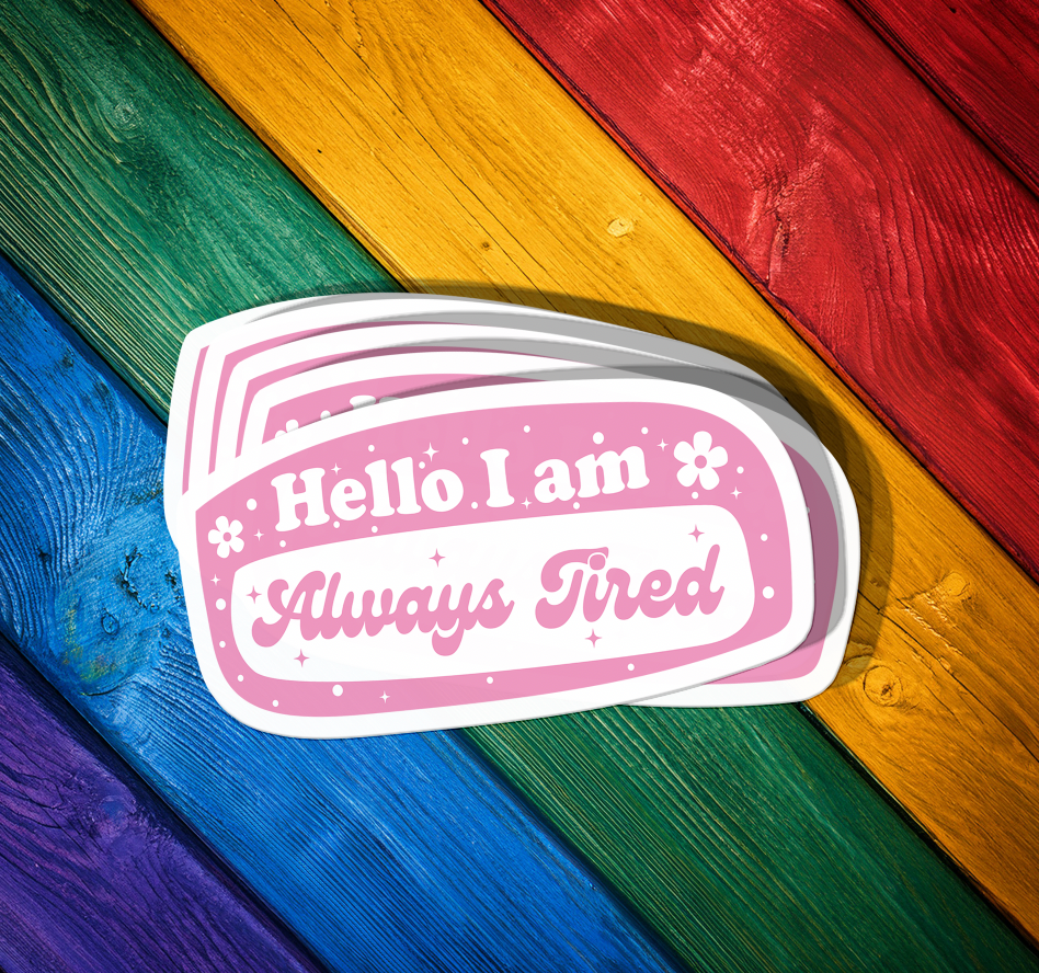 Always Tired Sticker