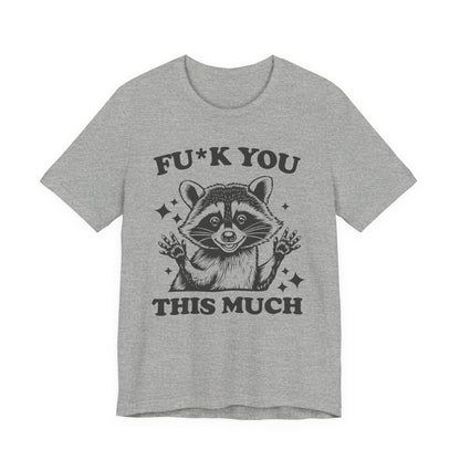 F*ck You This Much Tee