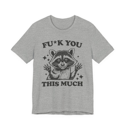 F*ck You This Much Tee