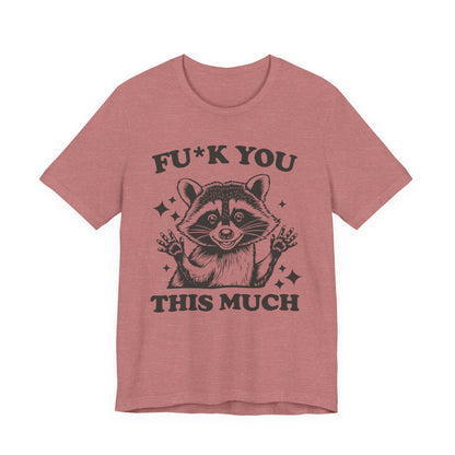 F*ck You This Much Tee