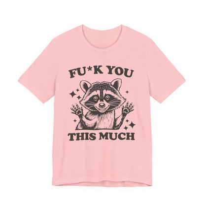 F*ck You This Much Tee