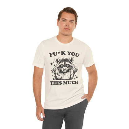 F*ck You This Much Tee