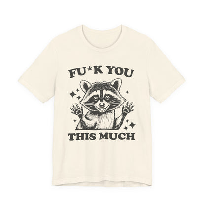 F*ck You This Much Tee