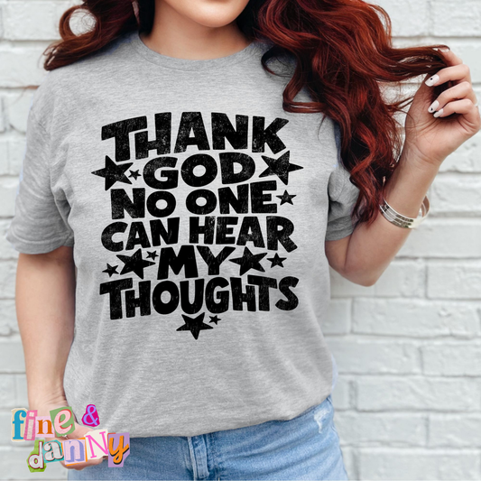 Thank God No One Can Hear My Thoughts Tee