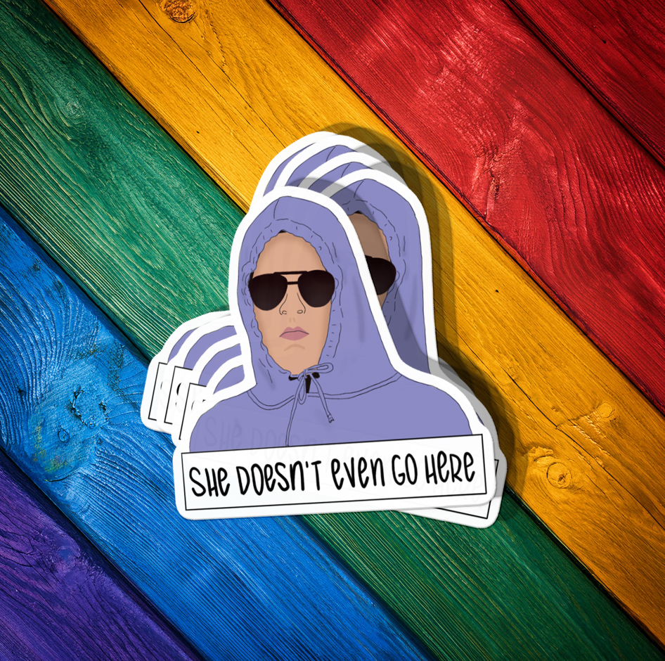 She Doesn't Even Go Here Sticker