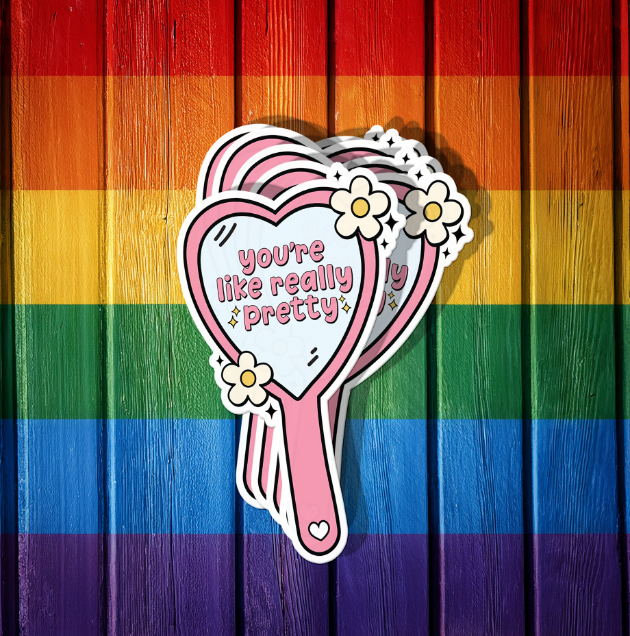 You're Like Really Pretty Sticker