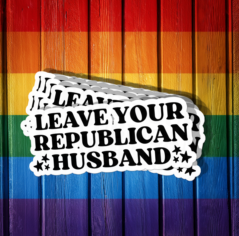 Leave Your Reublican Husband Sticker
